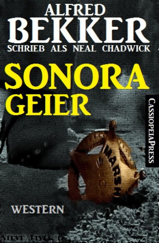 Alfred Bekker: Alfred Bekker schrieb als Neal Chadwick: Sonora-Geier