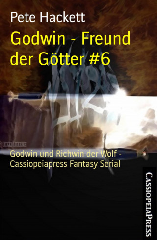 Pete Hackett: Godwin - Freund der Götter #6