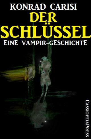 Konrad Carisi: Eine Vampirgeschichte: Der Schlüssel