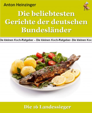 Anton Heinzinger: Die beliebtesten Gerichte der deutschen Bundesländer