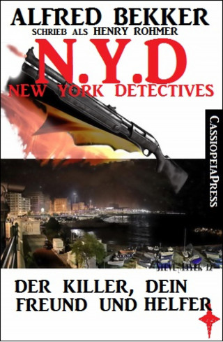 Alfred Bekker: Henry Rohmer, N.Y.D. - Der Killer, dein Freund und Helfer (New York Detectives)