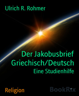 Ulrich R. Rohmer: Der Jakobusbrief Griechisch/Deutsch