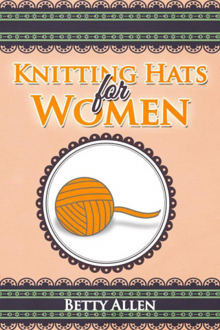 Betty Allen: Knitting Hats for Women