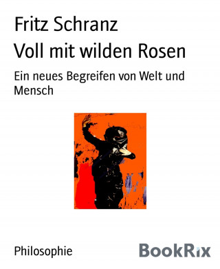 Fritz Schranz: Voll mit wilden Rosen