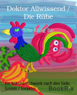 Silke König-Bär: Doktor Allwissend / Die Rübe