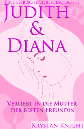 Krystan Knight: Judith & Diana - Eine lesbische Liebe