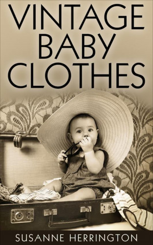 Susanne Herrington: Vintage Baby Clothes