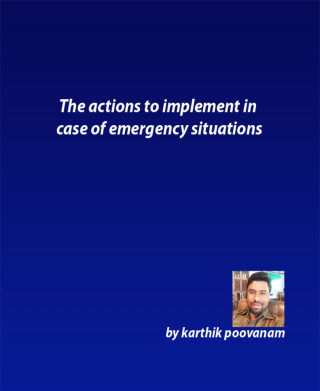 Karthik Poovanam: The actions to implement in case of emergency situations