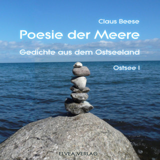 Claus Beese, ELVEA VERLAG: Poesie der Meere - Gedichte aus dem Ostseeland