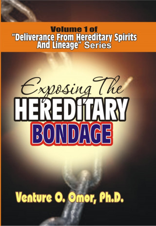 Venture omor: DELIVERANCE FROM HEREDITARY SPIRIT & LINEAGE VOLUME -1