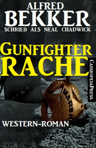 Alfred Bekker, Neal Chadwick: Gunfighter-Rache