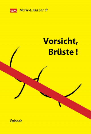 Marie-Luisa Sandt: Vorsicht, Brüste!