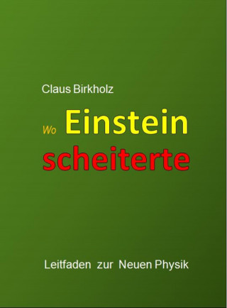 Claus Birkholz: Wo Einstein scheiterte