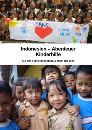 Mike Alsdorf: Indonesien - Abenteuer Kinderhilfe