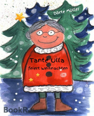 Dörte Müller: Tante Ulla feiert Weihnachten
