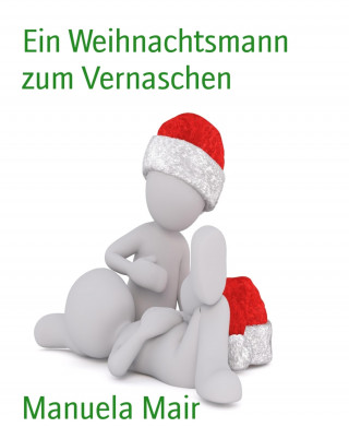 Manuela Mair: Ein Weihnachtsmann zum Vernaschen