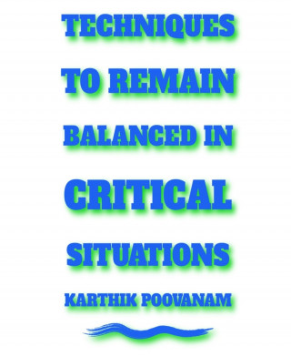 Karthik Poovanam: Techniques to remain balanced under critical situations