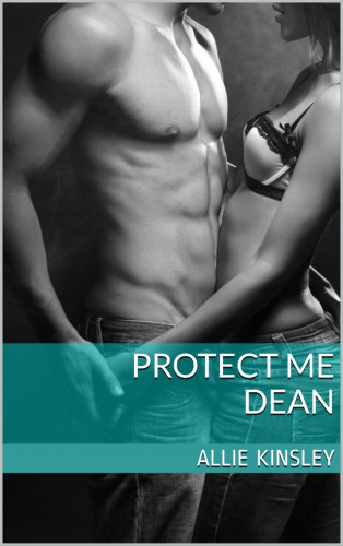 Allie Kinsley: Protect me - Dean