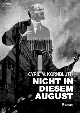 Cyril M. Kornbluth: NICHT IN DIESEM AUGUST