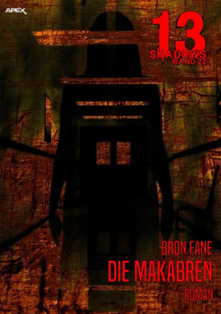 Bron Fane: 13 SHADOWS, Band 22: DIE MAKABREN