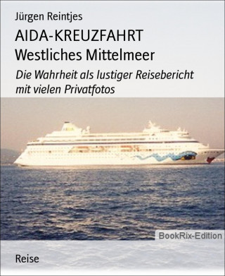 Jürgen Reintjes: AIDA-KREUZFAHRT Westliches Mittelmeer