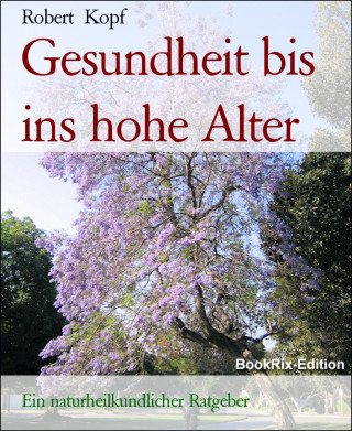 Robert Kopf: Gesundheit bis ins hohe Alter