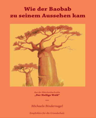 Michaela Bindernagel: Wie der Baobab zu seinem Aussehen kam