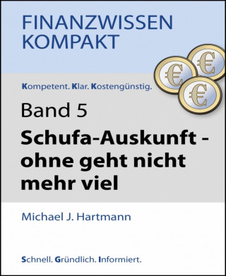 Michael J. Hartmann: Schufa-Auskunft – ohne geht nicht mehr viel