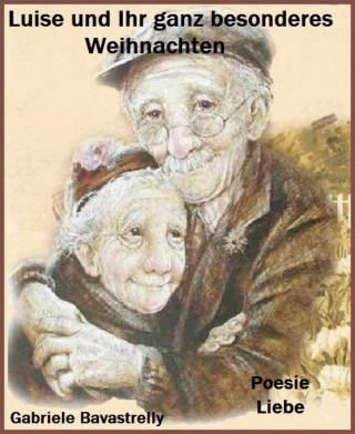 Gabriele Bavastrelly: Luise und ihr ganz besonderes Weihnachten