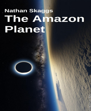 Nathan Skaggs: The Amazon Planet