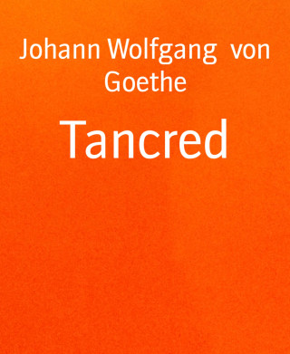 Johann Wolfgang von Goethe: Tancred