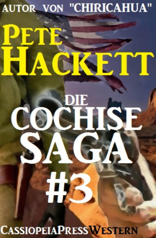 Pete Hackett: Die Cochise Saga Band 3