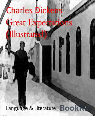 Charles Dickens: Great Expectations (Illustrated)