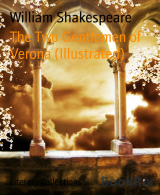 William Shakespeare: The Two Gentlemen of Verona (Illustrated)