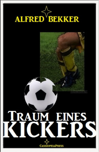 Alfred Bekker: Traum eines Kickers