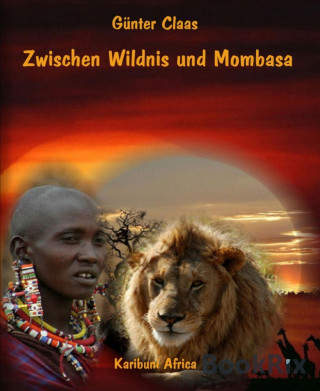Günter Claas: Zwischen Wildnis und Mombasa