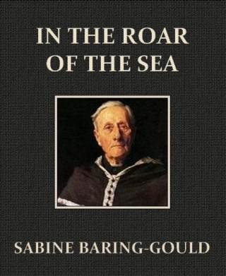 Sabine Baring-Gould: In the Roar of the Sea