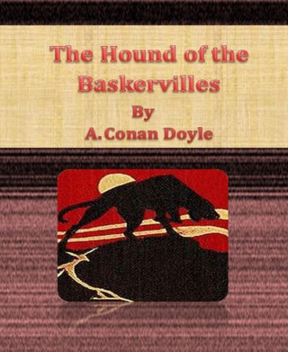 A. Conan Doyle: The Hound of the Baskervilles By A. Conan Doyle
