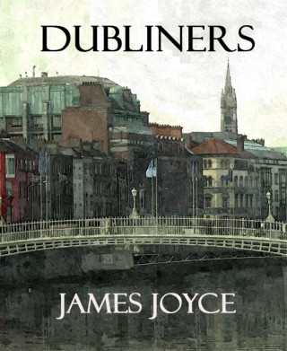 James Joyce: Dubliners (Annotated)