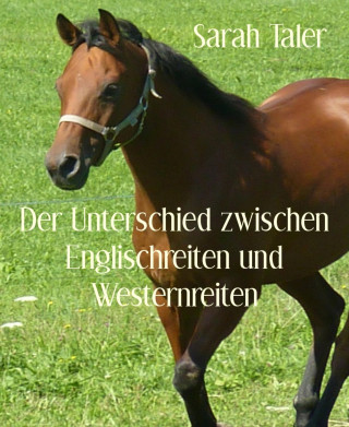 Sarah Taler: Der Unterschied zwischen Englischreiten und Westernreiten