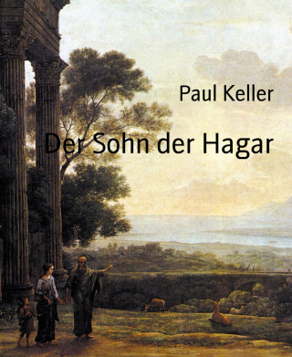 Paul Keller: Der Sohn der Hagar
