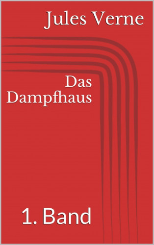 Jules Verne: Das Dampfhaus - 1. Band