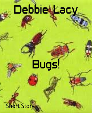 Debbie Lacy: Bugs!