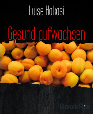 Luise Hakasi: Gesund aufwachsen