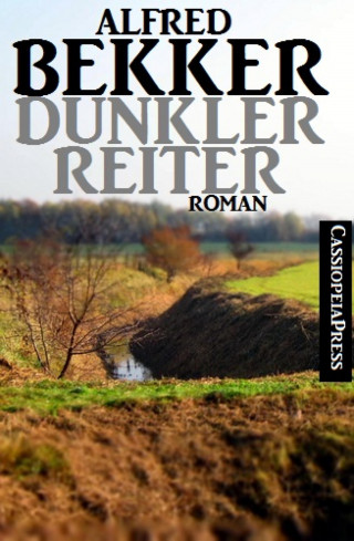 Alfred Bekker: Dunkler Reiter: Roman