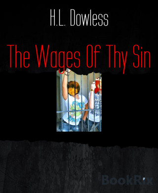 H.L. Dowless: The Wages Of Thy Sin