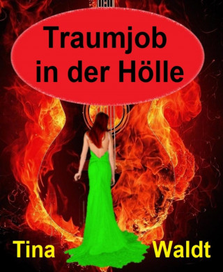 Tina Waldt: Traumjob in der Hölle