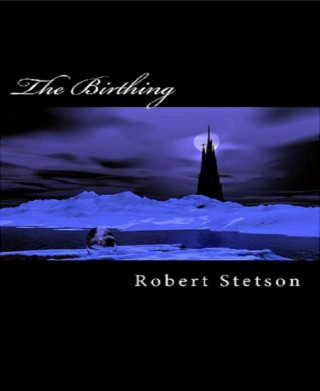 Robert Stetson: The Birthing