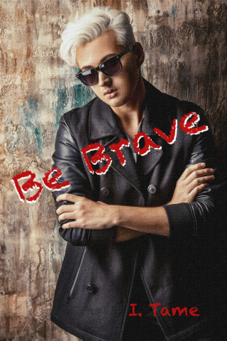 I. Tame: Be Brave