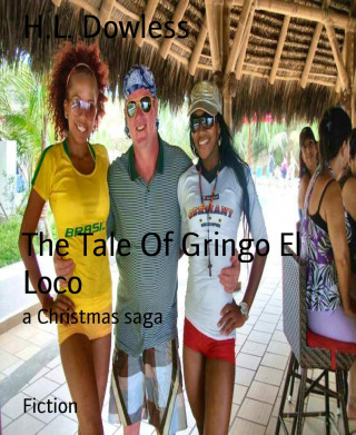 H.L. Dowless: The Tale Of Gringo El Loco